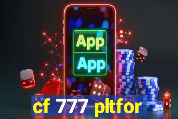 cf 777 pltfor